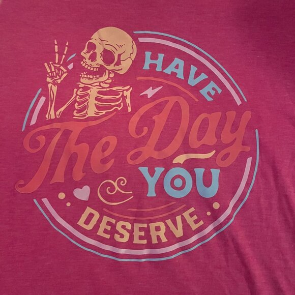 Have The Day You Deserve T-Shirt Pink XXL Like NEW - Picture 10 of 10